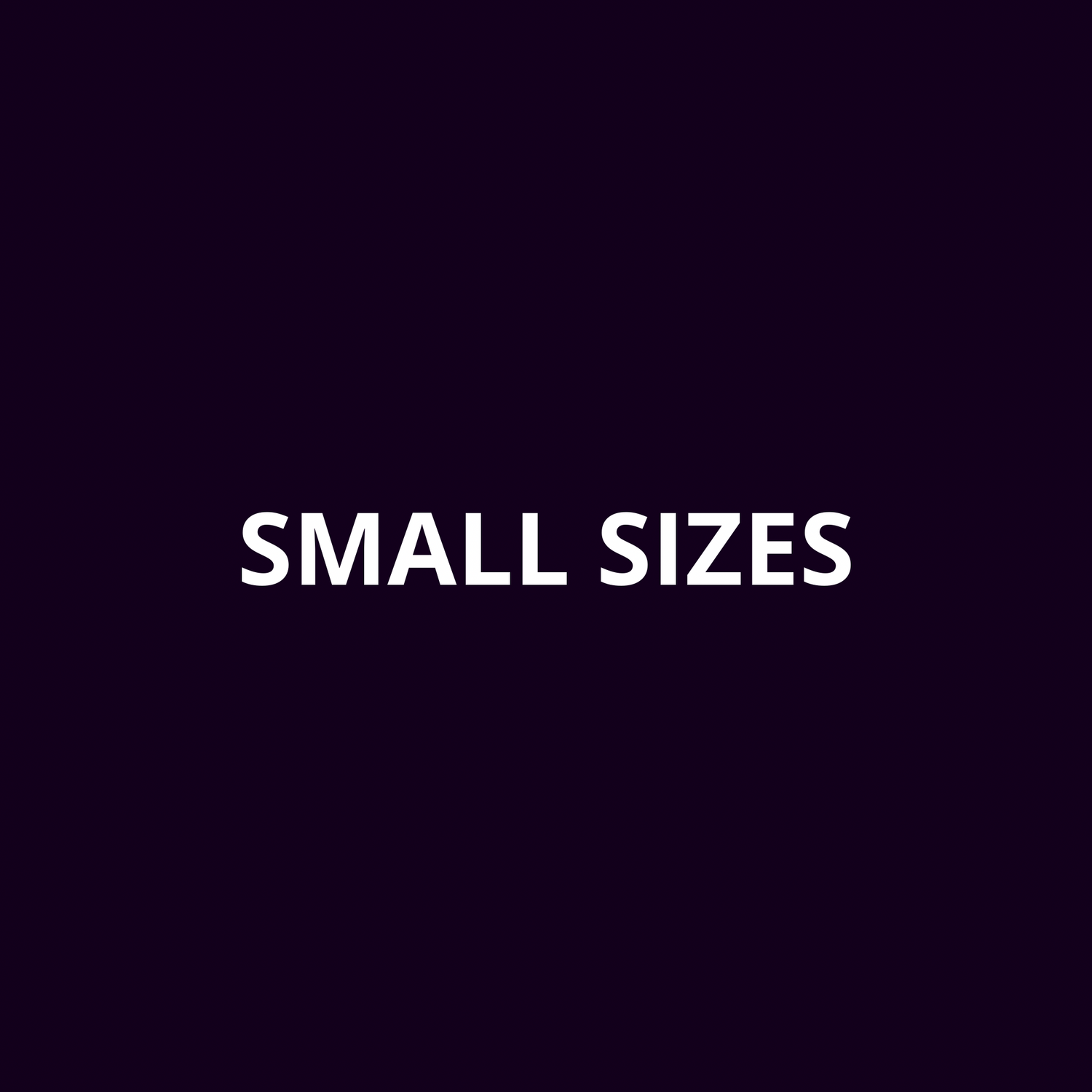 Small sizes “ 14, 16, 32, XS “